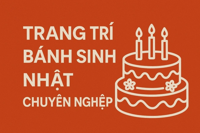 Trang trí bánh sinh nhật chuyên nghiệp